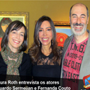 Maura Roth entrevista os atores Fernanda Couto e Eduardo Semerjian